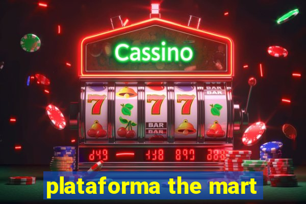 plataforma the mart